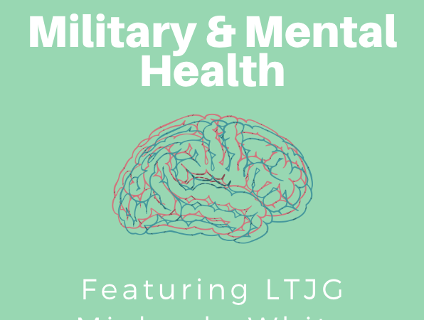 E34 Serving with Mind and Body: Let’s Talk Military and Mental Health with LTJG Michaela White